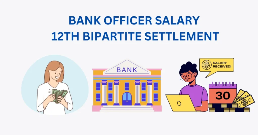 BANK OFFICER SALARY 12TH BIPARTITE SETTLEMENT