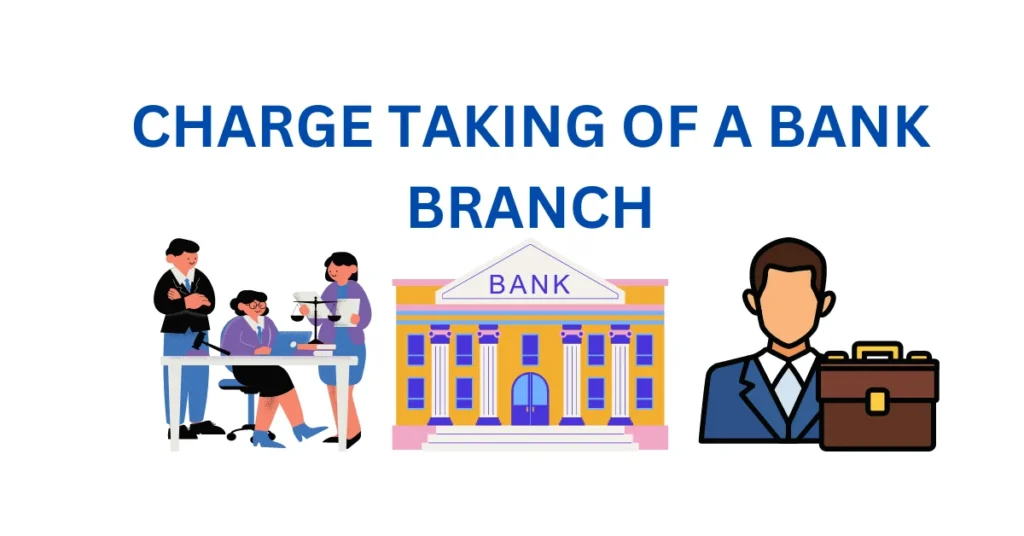 CHARGE TAKING OF A BANK BRANCH